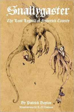 Snallygaster: The Lost legend of Frederick County" by Patrick Boyton.